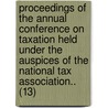 Proceedings Of The Annual Conference On Taxation Held Under The Auspices Of The National Tax Association.. (13) door National Tax Association