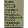 Student Solutions Manual To Accompany Technical Mathematics 6Th Edition And Technical Mathematics With Calculus by Paul A. Calter