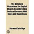 The Scriptural Character Of The English Church; Considered In A Series Of Sermons; With Notes And Illustrations