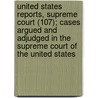 United States Reports, Supreme Court (107); Cases Argued And Adjudged In The Supreme Court Of The United States door United States Supreme Court