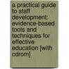 A Practical Guide To Staff Development: Evidence-Based Tools And Techniques For Effective Education [With Cdrom] by Adrianne E. Avillion
