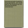 Business Process Modeling Language (Bpml) - Ein Neuer Weg Fur Die Enwicklung Zum Prozessorientierten Unternehmen door Michaela Bergmann