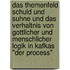 Das Themenfeld Schuld Und Suhne Und Das Verhaltnis Von Gottlicher Und Menschlicher Logik In Kafkas "Der Process"