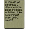 El libro de los garabatos 2 Dibuja, colorea, crea!/ The Book with The Chicken Scratching 2, Draw, Color, Create! door Taro Gomi