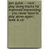 Jam Guitar -- Rock: Play-Along Tracks For Improved Improvising -- You Never Have To Play Alone Again!, Book & Cd