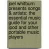 Joel Whitburn Presents Songs & Artists: The Essential Music Guide For Your Ipod And Other Portable Music Players door Joel Whitburn