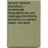 Johann Heinrich Pestalozzi - Einleitende Biographische Und Ideengeschichtliche Kontexte Zu Seinem Leben Und Werk by Reinhard Borchers