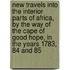 New Travels Into The Interior Parts Of Africa, By The Way Of The Cape Of Good Hope, In The Years 1783, 84 And 85