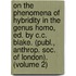 On The Phenomena Of Hybridity In The Genus Homo, Ed. By C.C. Blake. (Publ., Anthrop. Soc. Of London). (Volume 2)