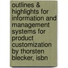 Outlines & Highlights For Information And Management Systems For Product Customization By Thorsten Blecker, Isbn by Cram101 Textbook Reviews