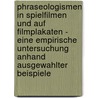 Phraseologismen In Spielfilmen Und Auf Filmplakaten - Eine Empirische Untersuchung Anhand Ausgewahlter Beispiele by Kathrin Nehm