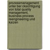 Prozessmanagement Unter Ber Cksichtigung Von Total Quality Management, Business Process Reengineering Und Kaizen by Dieter K. Rbisser