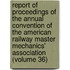 Report Of Proceedings Of The Annual Convention Of The American Railway Master Mechanics' Association (Volume 36)
