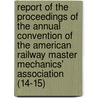Report Of The Proceedings Of The Annual Convention Of The American Railway Master Mechanics' Association (14-15) door American Railway Master Association