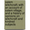 Salem Witchcraft; With An Account Of Salem Village, And A History Of Opinions On Witchcraft And Kindred Subjects door Charles Wentworth Upham
