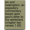 Sin And Redemption: An Expository Commentary Based Upon Paul's Letter To The Ephesians (Chapter Two Verses 1-22) by Robert B. Callahan