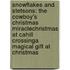 Snowflakes And Stetsons: The Cowboy's Christmas Miracle\Christmas At Cahill Crossing\A Magical Gift At Christmas