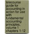Telecourse Guide for Accounting in Action for Use with Fundamental Accounting Principles, Volume 1 Chapters 1-12