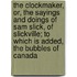 The Clockmaker, Or, The Sayings And Doings Of Sam Slick, Of Slickville; To Which Is Added, The Bubbles Of Canada