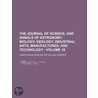 The Journal Of Science, And Annals Of Astronomy, Biology, Geology, Industrial Arts, Manufactures, And Technology by James Samuelson