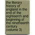 The Literary History Of England In The End Of The Eighteenth And Beginning Of The Ninetheenth Century (Volume 3)