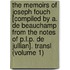 The Memoirs Of Joseph Fouch [Compiled By A. De Beauchamp From The Notes Of P.L.P. De Jullian]. Transl (Volume 1)