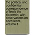 The Political And Confidential Correspondence Of Lewis The Sixteenth: With Observations On Each Letter, Volume 1