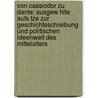 Von Cassiodor Zu Dante: Ausgew Hlte Aufs Tze Zur Geschichtsschreibung Und Politischen Ideenwelt Des Mittelalters door Heinz Löwe