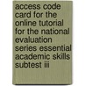 Access Code Card For The Online Tutorial For The National Evaluation Series Essential Academic Skills Subtest Iii by Pearson Teacher Education