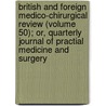 British And Foreign Medico-Chirurgical Review (Volume 50); Or, Quarterly Journal Of Practial Medicine And Surgery door Unknown Author