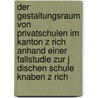 Der Gestaltungsraum Von Privatschulen Im Kanton Z Rich Anhand Einer Fallstudie Zur J Dischen Schule Knaben Z Rich door Bruno Schnetzer