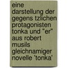Eine Darstellung Der Gegens Tzlichen Protagonisten Tonka Und "Er" Aus Robert Musils Gleichnamiger Novelle 'Tonka' door Janine Jung