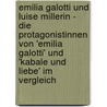 Emilia Galotti Und Luise Millerin - Die Protagonistinnen Von 'Emilia Galotti' Und 'Kabale Und Liebe' Im Vergleich door Claudia Kollschen