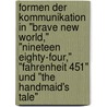 Formen Der Kommunikation In "Brave New World," "Nineteen Eighty-Four," "Fahrenheit 451" Und "The Handmaid's Tale" door Marion Meerpohl