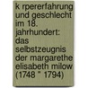 K Rpererfahrung Und Geschlecht Im 18. Jahrhundert: Das Selbstzeugnis Der Margarethe Elisabeth Milow (1748 " 1794) door Tabea Rueß