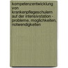 Kompetenzentwicklung Von Krankenpflegeschulern Auf Der Intensivstation - Probleme, Moglichkeiten, Notwendigkeiten by Dirk Franke