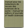 Manuel Pour Les Redacteurs De Revues Des Sciences De La Sante / Manual for Editors of Journals of Health Sciences by Who Regional Office for the Eastern Meditarranean