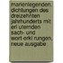 Marienlegenden. Dichtungen Des Dreizehnten Jahrhunderts Mit Erl Uternden Sach- Und Wort-Erkl Rungen, Neue Ausgabe