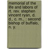 Memorial Of The Life And Labors Of Rt. Rev. Stephen Vincent Ryan, D. D., C. M., : Second Bishop Of Buffalo, N. Y. by Patrick Cronin