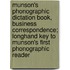 Munson's Phonographic Dictation Book, Business Correspondence; Longhand Key To Munson's First Phonographic Reader