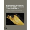 Munson's Phonographic Dictation Book, Business Correspondence; Longhand Key To Munson's First Phonographic Reader door James Eugene Munson