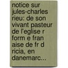 Notice Sur Jules-Charles Rieu: De Son Vivant Pasteur De L'Eglise R Form E Fran Aise De Fr D Ricia, En Danemarc... by Fr D. Ric Monod