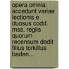 Opera Omnia: Accedunt Variae Lectionis E Duosus Codd. Mss. Regiis Quorum Recensum Dedit Filius Torkillus Baden... door Torkel Baden