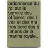 Ordonnance Du Roi Sur Le Service Des Officiers: Des L Ves Et Des Ma Tres Bord Des B Timens De La Marine Royale... door France Marine