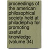Proceedings Of The American Philosophical Society Held At Philadelphia For Promoting Useful Knowledge (Volume 34) door Philosop American Philosophical Society