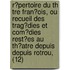 R?Pertoire Du Th Tre Fran?Ois, Ou Recueil Des Trag?Dies Et Com?Dies Rest?Es Au Th?Atre Depuis Depuis Rotrou, (12)