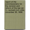 Report Of The Commissioners For The Revision And Reform Of The Law (Pt. 1); Revised Civil Code, November 30, 1898 door Creed California