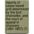 Reports Of Cases Heard And Determined By The Lord Chancellor, And The Court Of Appeal In Chancery [1851-1857] (7)