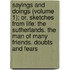 Sayings And Doings (Volume 1); Or, Sketches From Life: The Sutherlands. The Man Of Many Friends. Doubts And Fears
