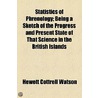 Statistics Of Phrenology; Being A Sketch Of The Progress And Present State Of That Science In The British Islands door Hewett Cottrell Watson